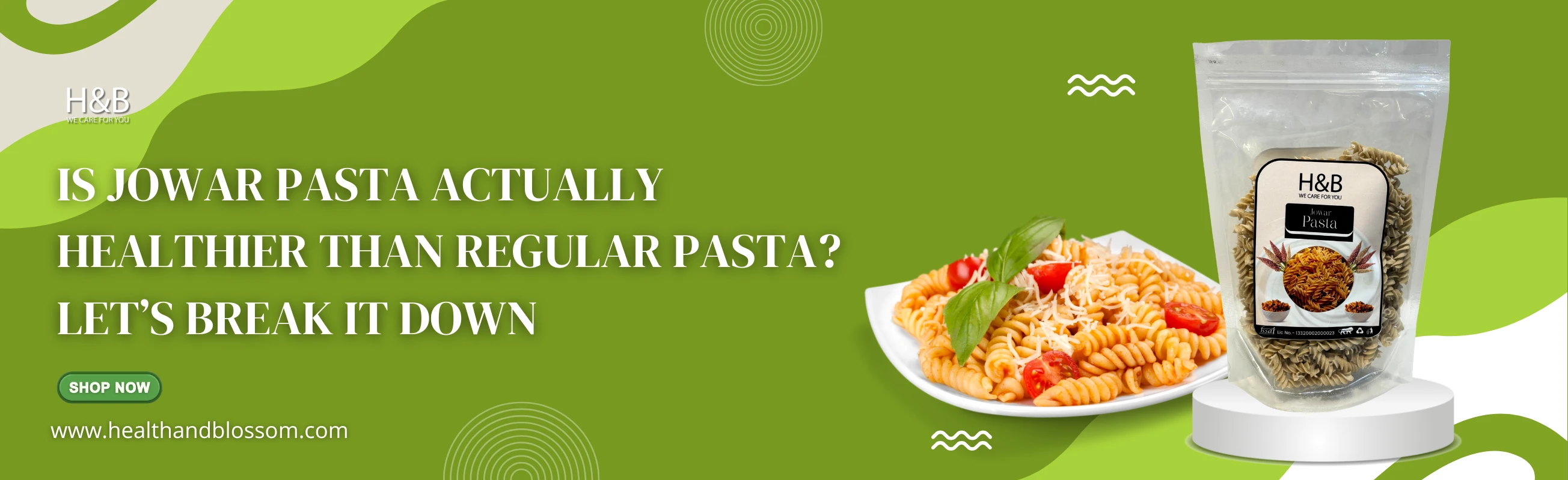 Jowar pasta blog banner showing a plate of cooked jowar pasta with cherry tomatoes and basil alongside Health & Blossom jowar pasta packaging, highlighting a healthier alternative to regular pasta